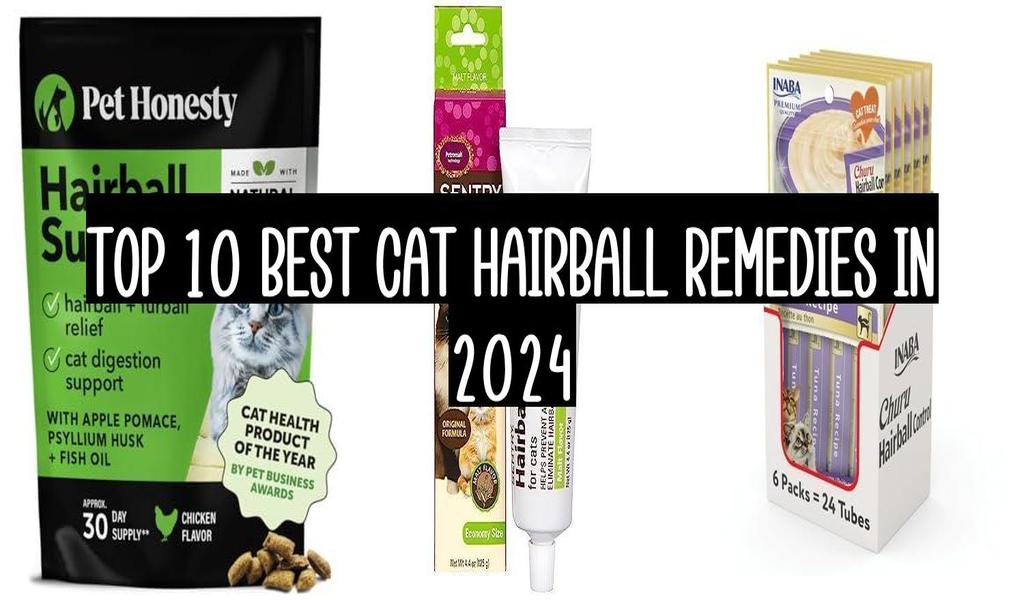 Top 10 Best Cat Hairball Remedies In 2024